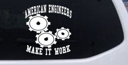 American Engineers Make It Work Car or Truck Window Decal Sticker