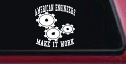 American Engineers Make It Work Car or Truck Window Decal Sticker