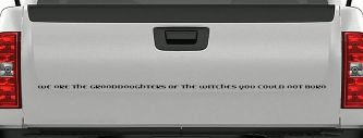 We are the granddaughters of the witches you could not burn Car or Truck Window Decal Sticker (Black)