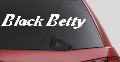 Black Betty Car or Truck Window Vinyl Decal Sticker