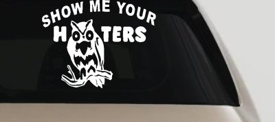 Show Me Your Hooters Owl Car or Truck Window Vinyl Decal Sticker