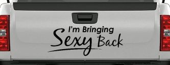 Im Bringing Sexy Back Car or Truck Window Decal Sticker (Black)