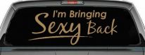 Im Bringing Sexy Back Car or Truck Window Vinyl Decal Sticker (Light Brown)