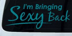 Im Bringing Sexy Back Car or Truck Window Decal Sticker (Turquoise Blue)