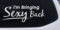 Im Bringing Sexy Back Car or Truck Window Decal Sticker