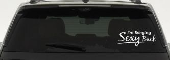 Im Bringing Sexy Back Car or Truck Window Vinyl Decal Sticker (White)