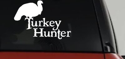 Turkey Hunter Hunting Car or Truck Window Vinyl Decal Sticker