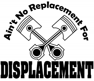 No Replacement For Displacement