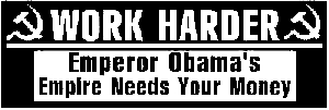 Work Harder Emperor Obama Needs Money Political car-window-decals-stickers