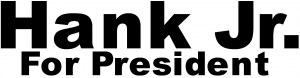 Hank Jr For President Country car-window-decals-stickers