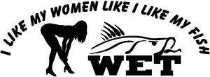 I like My Fish Like my Women Wet Car or Truck Window Decal Sticker