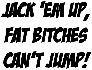 Jack Em Fat Bitches Cant Jump Off Road car-window-decals-stickers