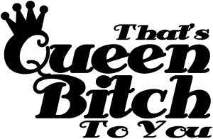 Queen Bitch To You Funny car-window-decals-stickers