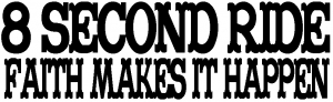 8 Second Ride Faith Makes It Happen Western car-window-decals-stickers