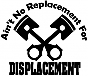 No Replacement For Displacement Solid Pistons Moto Sports car-window-decals-stickers