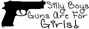 Silly Boys Guns Are For Girls  Guns car-window-decals-stickers