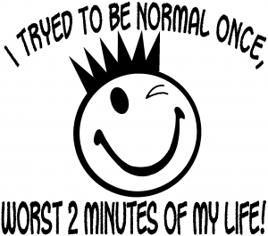 I Tryed To Be Normal Once