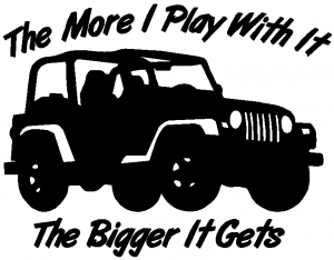 The More I Play With It The Bigger It Gets Jeep