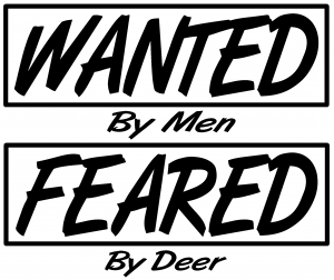 Wanted By Men Feared By Deer