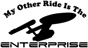 My Other Ride Is The Star Trek Enterprise