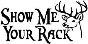 Show Me Your Rack Funny Deer Hunting Car or Truck Window Decal Sticker -  Rad Dezigns