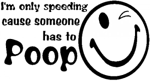 Im Only Speeding Cause Someone Has to Poop Funny car-window-decals-stickers