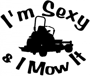 Im Sexy and I Mow It Zero Turn Landscaping Funny car-window-decals-stickers