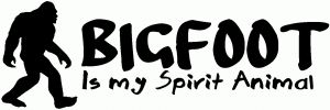 Bigfoot Is My Spirit Animal Vinyl Car or Truck Window Decal Sticker