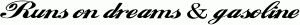 Runs on dreams and Gasoline Vinyl Car or Truck Window Decal Sticker