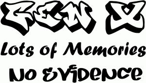 Gen X Lots of Memories No Evidence Car or Truck Window Vinyl Decal Sticker