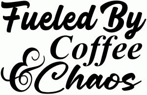 Fueled By Coffee and Chaos Car or Truck Vinyl Window Decal Sticker