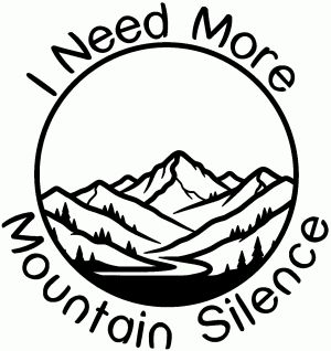 I need More Mountain Silence Car or Truck Vinyl Window Decal Sticker