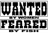 Wanted by Women Feared by Fish Hunting And Fishing Car Truck Window Wall Laptop Decal Sticker