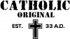Catholic Original Est. 33 A.D. Christian Car or Truck Window Decal