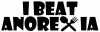 I Beat Anorexia Funny Car or Truck Window Decal