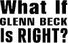 What If Glenn Beck Is Right Political car-window-decals-stickers