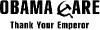 Obama Care Thank Your Emperor  Political Car or Truck Window Decal