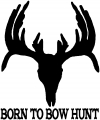 Born To Bow Hunt Hunting And Fishing Car Truck Window Wall Laptop Decal Sticker