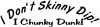 I Dont Skinny Dip Decal