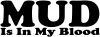 Mud Is In My Blood Off Road Decal Off Road Car or Truck Window Decal