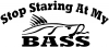 Stop Staring At My Bass Decal Hunting And Fishing Car Truck Window Wall Laptop Decal Sticker