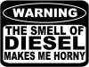 Funny Diesel Makes me Horny  Off Road Car or Truck Window Decal