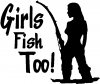 Girls Fish Too Hunting And Fishing Car Truck Window Wall Laptop Decal Sticker