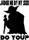 Yoda Judge Me By My Size Do You Other Car or Truck Window Decal