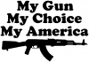My Gun My Choice My America AK 47 Hunting And Fishing Car or Truck Window Decal