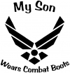 My Son Wears Combat Boots Air Force Military Car or Truck Window Decal