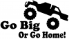 Go Big Or Go Home Truck Off Road Car Truck Window Wall Laptop Decal Sticker
