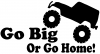 Go Big Or Go Home Jeep Off Road Car Truck Window Wall Laptop Decal Sticker