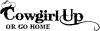 Cowgirl Up Or Go Home Girlie Car or Truck Window Decal