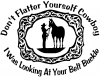 Dont Flatter Yourself Cowboy Belt Buckle Girlie Car or Truck Window Decal